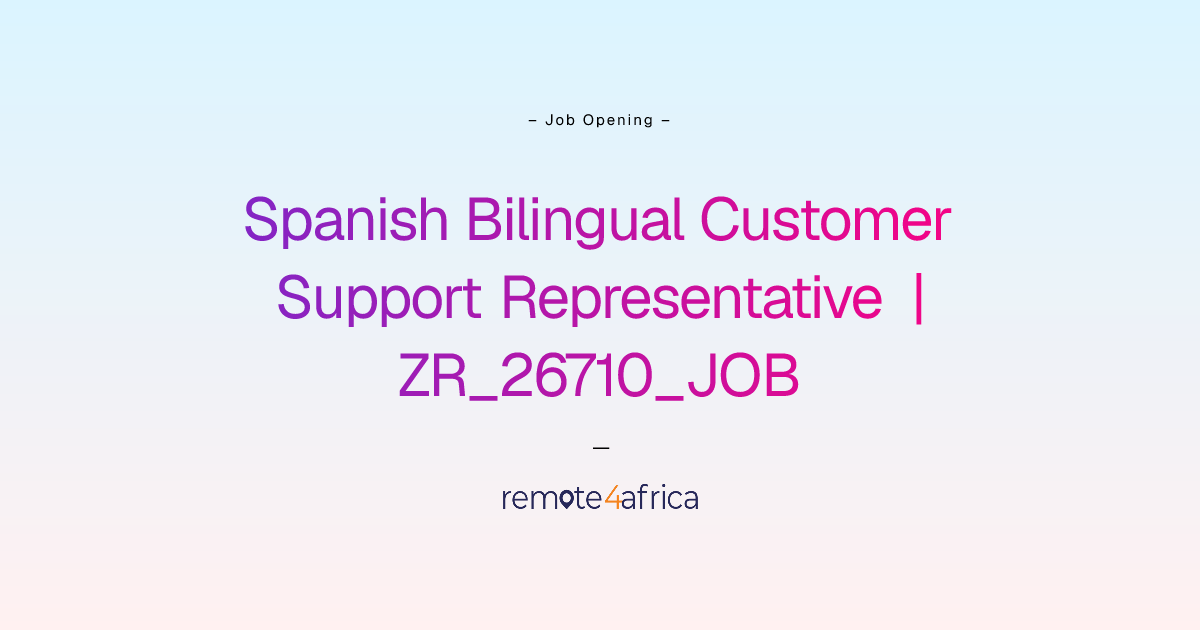 Remote Spanish Bilingual Customer Support Representative | ZR_26710_JOB ...