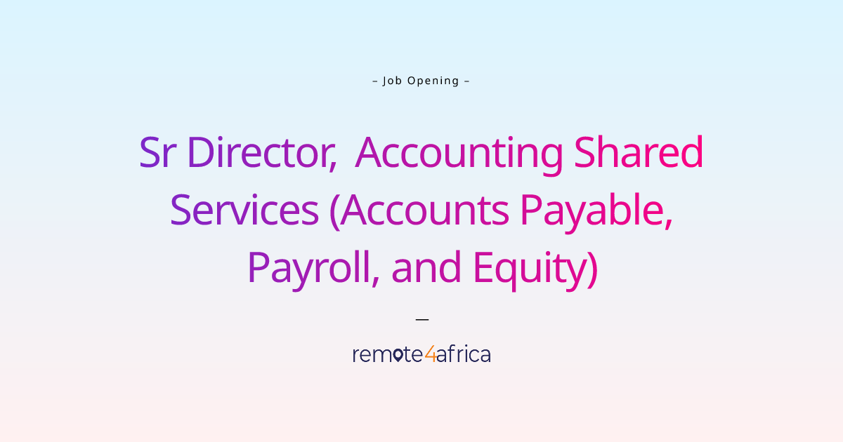 Remote Sr Director, Accounting Shared Services (Accounts Payable ...