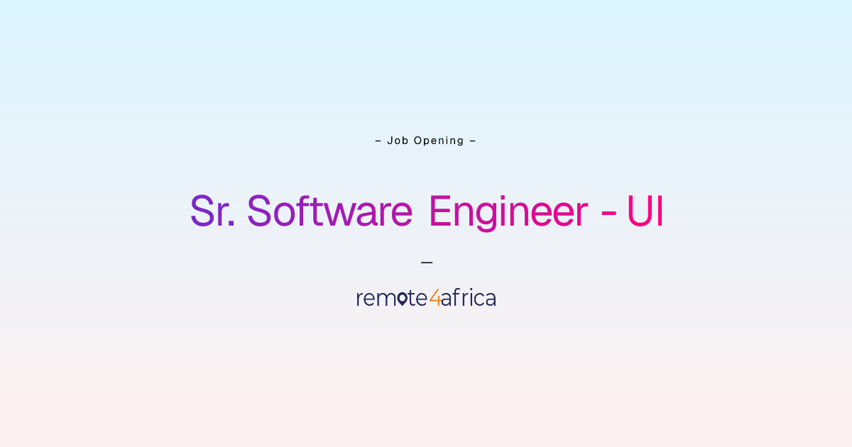 Sr. Software Engineer - UI | Remote4Africa