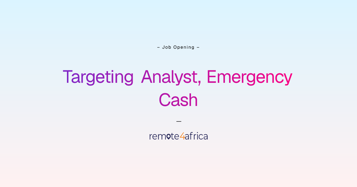 Remote Targeting Analyst, Emergency Cash job at NGO / Non Profit ...