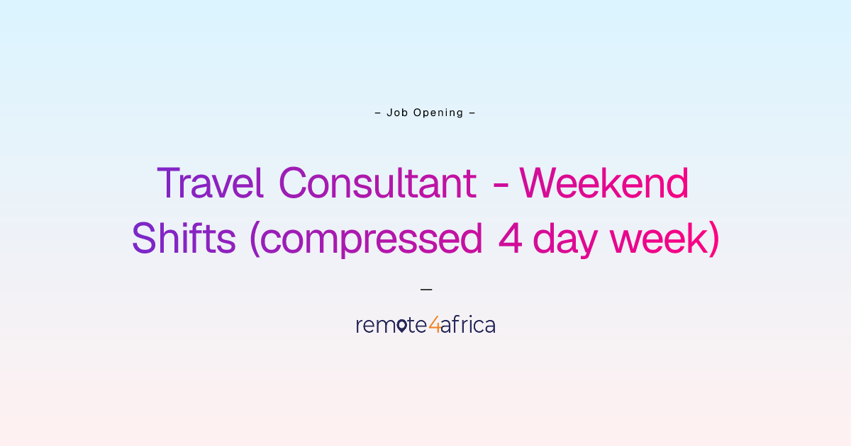 Remote (Hybrid) Travel Consultant - Weekend Shifts (compressed 4 day ...