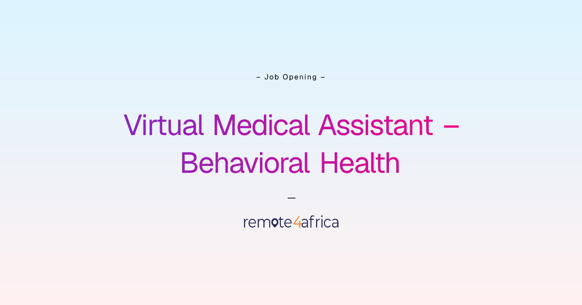Virtual Medical Assistant – Behavioral Health | Remote4Africa